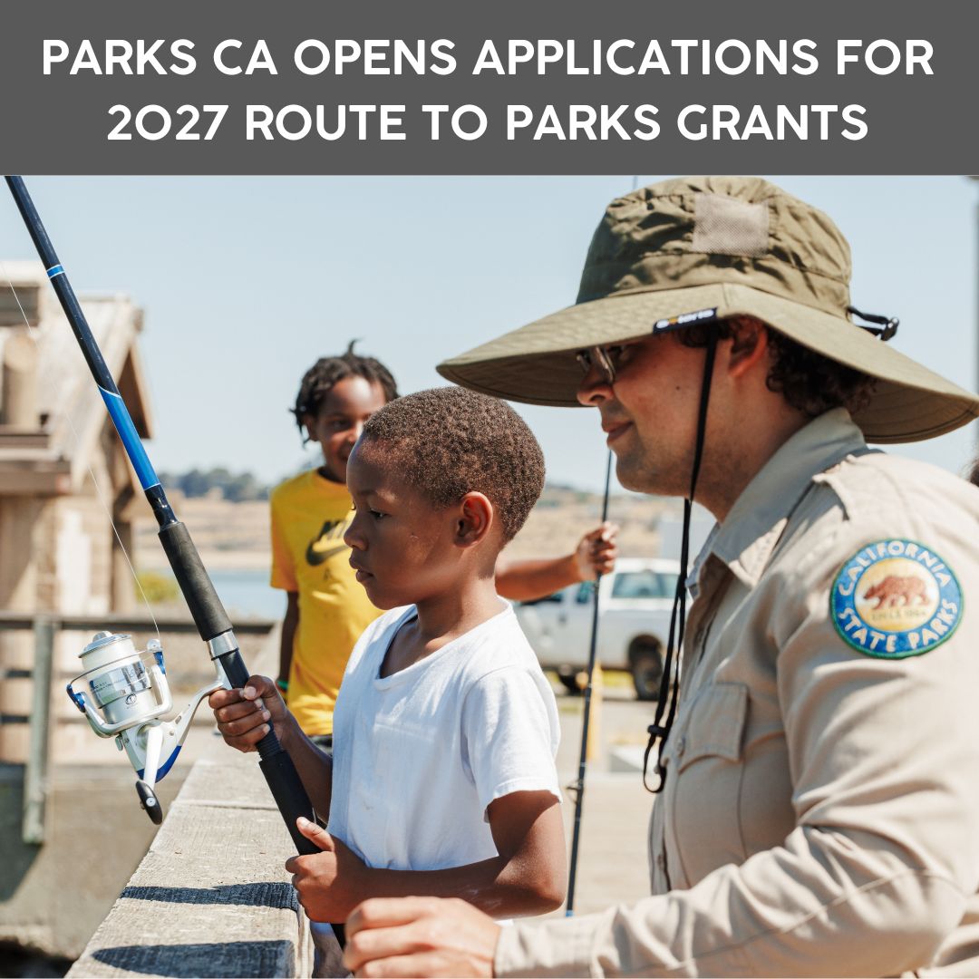 Parks California Opens Applications for 2027 Route to Parks Grants